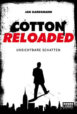 [Cotton Reloaded 03] • Unsichtbare Schatten